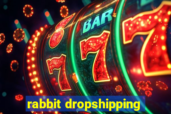 rabbit dropshipping